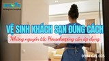 Housekeeping – Yếu tố then chốt giữ gìn sự chuyên nghiệp và sạch sẽ trong khách sạn